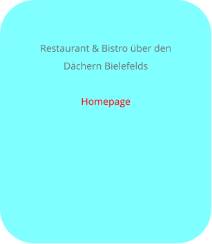 Restaurant & Bistro über den Dächern Bielefelds Homepage